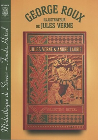 Bernard Salques et Robert Soubret - George Roux, illustrateur de Jules Verne.