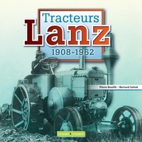 Bernard Salvat et Pierre Bouille - Tracteurs Lanz - 1908-1962.