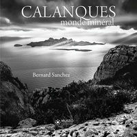 Bernard Sanchez - Calanques, monde minéral.