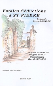 Bernard Sandoz - Fatales séductions à St Pierre.