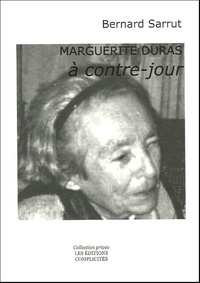 Bernard Sarrut - Marguerite Duras à contre-jour.