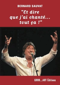 "Et dire que j'ai chanté tout ça !"