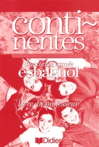 Espagnol Deuxieme Annee Continentes. Livre Du Professeur