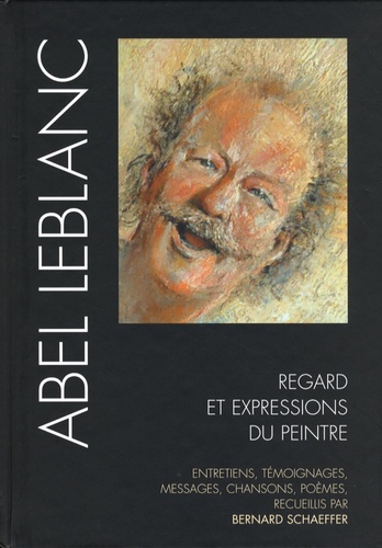 Bernard Schaeffer - Abel Leblanc - Regards et expressions du peintre.
