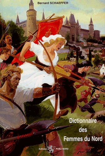 Bernard Schaeffer - Dictionnaire des Femmes du Nord.