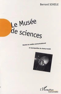 Le musée de sciences. Montée du modèle communicationnel et recomposition du champ muséal