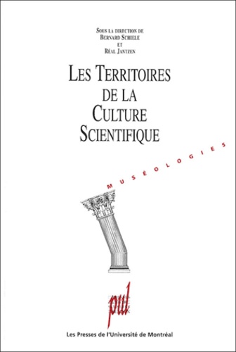 Bernard Schiele et Réal Jantzen - Les territoires de la culture scientifique.