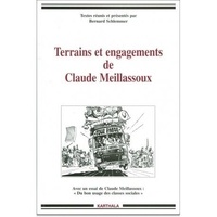 Bernard Schlemmer - Terrains et engagements de Claude Meillassoux. hommages précédés d'un essai : "Du bon usage des classes sociales"....