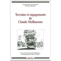 Terrains et engagements de Claude Meillassoux. hommages précédés d'un essai : "Du bon usage des classes sociales"...