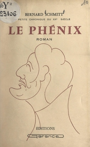 Le phénix. Petite chronique du XXe siècle