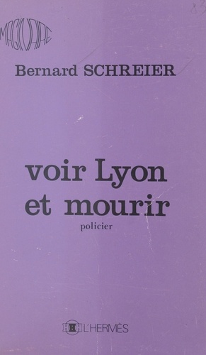 Voir Lyon et mourir