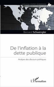 Bernard Schwengler - De l'inflation à la dette publique - Analyse des discours politiques.