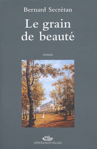 Bernard Secrétan - Le grain de beauté.