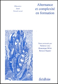 Bernard Séguier et  Collectif - Alternance Et Complexite En Formation. Education, Sante, Travail Social.