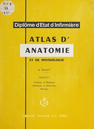 Atlas d'anatomie et de physiologie (1). Cytologie et histologie, ostéologie et arthrologie, myologie