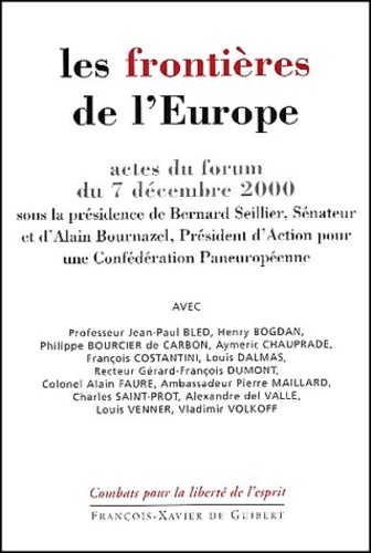 Bernard Seillier et Alain Bournazel - Les Frontieres De L'Europe. Actes Du Forum Du 7 Decembre 2000.