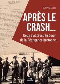 Bernard Sellin - Après le crash - Les réseaux d'évasion bretons.