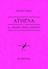 Bernard Sergent - Athéna et la grande déesse indienne.