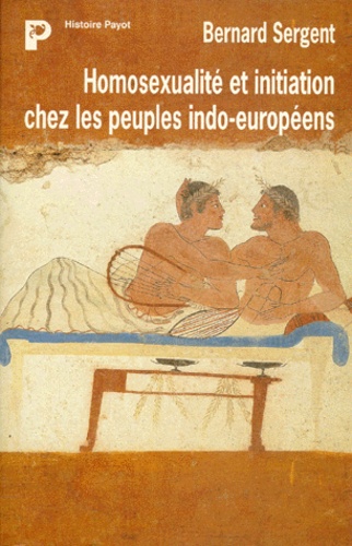 Bernard Sergent - Homosexualité et initiation chez les peuples indo-européens.