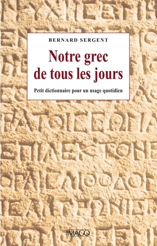 Notre grec de tous les jours. Petit dictionnaire pour un usage quotidien