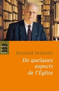 Bernard Sesboüé - De quelques aspects de l'église - Païens et Juifs, Ecriture et Eglise, Autorité, Structure ministérielle.
