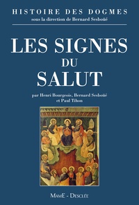 Bernard Sesboüé et Henri Bourgeois - Histoire des dogmes - Tome 3, Les signes du salut.