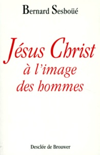 Bernard Sesboüé - Jesus-Christ A L'Image Des Hommes. Breve Enquete Sur Les Representations De Jesus A Travers L'Histoire, 2eme Edition Revue Et Corrigee.
