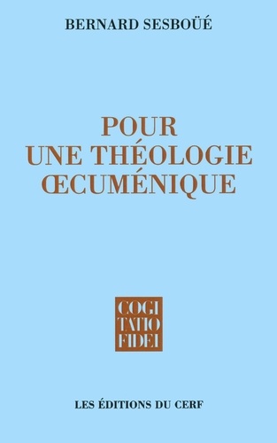 Bernard Sesboüé - Pour une théologie oecuménique - Église et sacrements, eucharistie et ministères, la Vierge Marie.