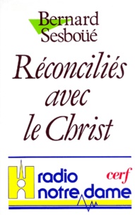 Bernard Sesboüé - Réconciliés avec le Christ.