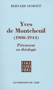 Bernard Sesboüé - Yves de Montcheuil (1900-1944) - Précurseur en théologie.