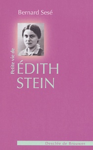 Bernard Sesé - Petite Vie De Edith Stein.