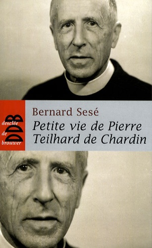 Petite vie de Pierre Teilhard de Chardin