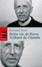 Bernard Sesé - Petite vie de Pierre Teilhard de Chardin.