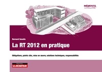 Bernard Sesolis - La RT 2012 en pratique - Obligations, points clés, mise en œuvre, solutions techniques, responsabilités.