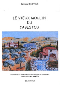 Bernard Sestier - Le vieux moulin du Cabestou.