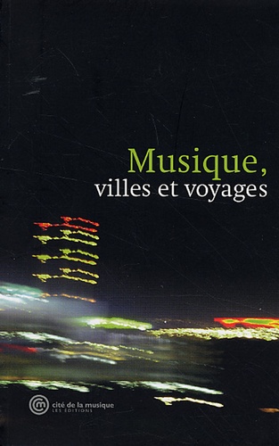 Bernard Sève et Catherine Kintzler - Musique, villes et voyages.