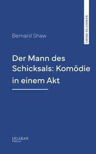 Der Mann des Schicksals: Komödie in einem Akt