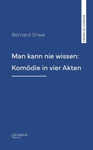 Man kann nie wissen: Komödie in vier Akten