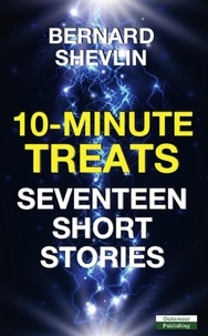  Bernard Shevlin - 10-Minute Treats: Seventeen Short Stories.
