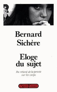 Bernard Sichère - Eloge du sujet.