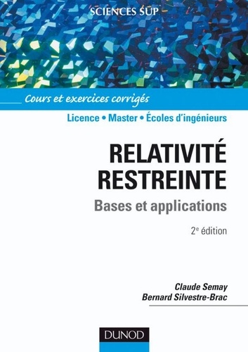Bernard Silvestre-Brac et Claude Semay - Relativité restreinte - Bases et applications - 2e éd. - Cours et exercices corrigés.