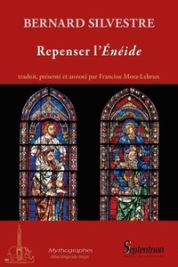 Bernard Silvestre - Repenser l'Enéide - Commentaire sur les six premiers livres de l'Eneide de Virgile.