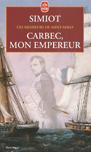 Bernard Simiot - Carbec, Mon Empereur !.