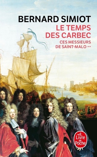 Bernard Simiot - Ces Messieurs De Saint-Malo. Le Temps Des Carbec.