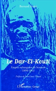 Bernard Simiti - Le Dar-El-Kouti - Empire oubanguien de Senoussi (1890-1911).