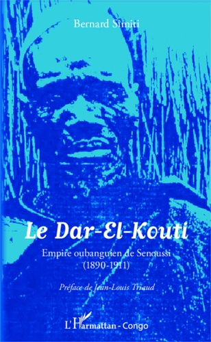 Le Dar-El-Kouti. Empire oubanguien de Senoussi (1890-1911)