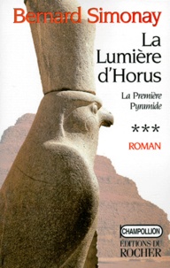 Bernard Simonay - La première pyramide N°  3 : La lumière d'Horus.
