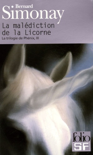 Bernard Simonay - La Trilogie de Phénix Tome 3 : La malédiction de la Licorne.