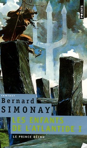Bernard Simonay - Les enfants de l'Atlantide Tome 1 : Le prince déchu.