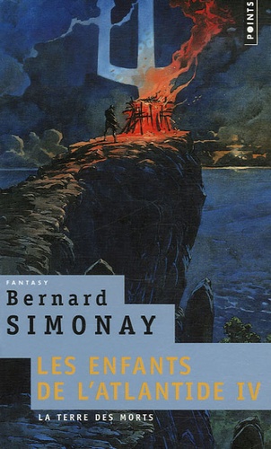 Bernard Simonay - Les enfants de l'Atlantide Tome 4 : La terre des morts.